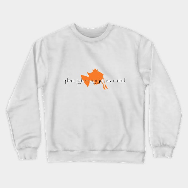 The Struggle is Real(min) Crewneck Sweatshirt by LastStarNtheSky